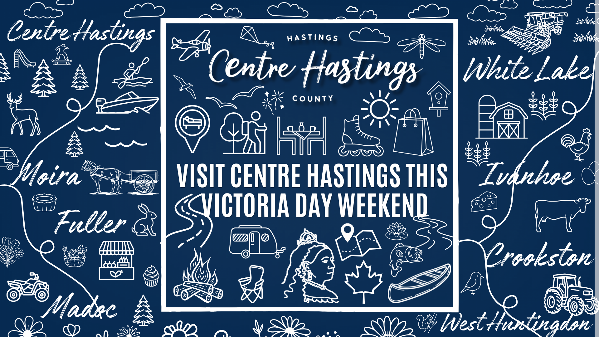 Your Victoria Day Weekend Starts in Centre Hastings!